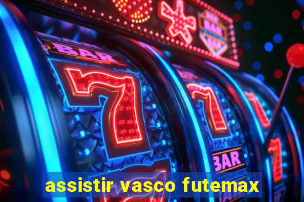 assistir vasco futemax